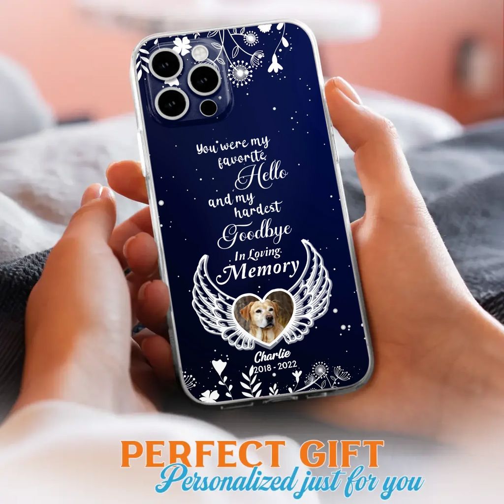 Personalized Memorial Phone Case - Memorial Gift Idea For Pet Lovers - You Were My Favorite Hello And My Hardest Goodbye - Case For iPhone/Samsung