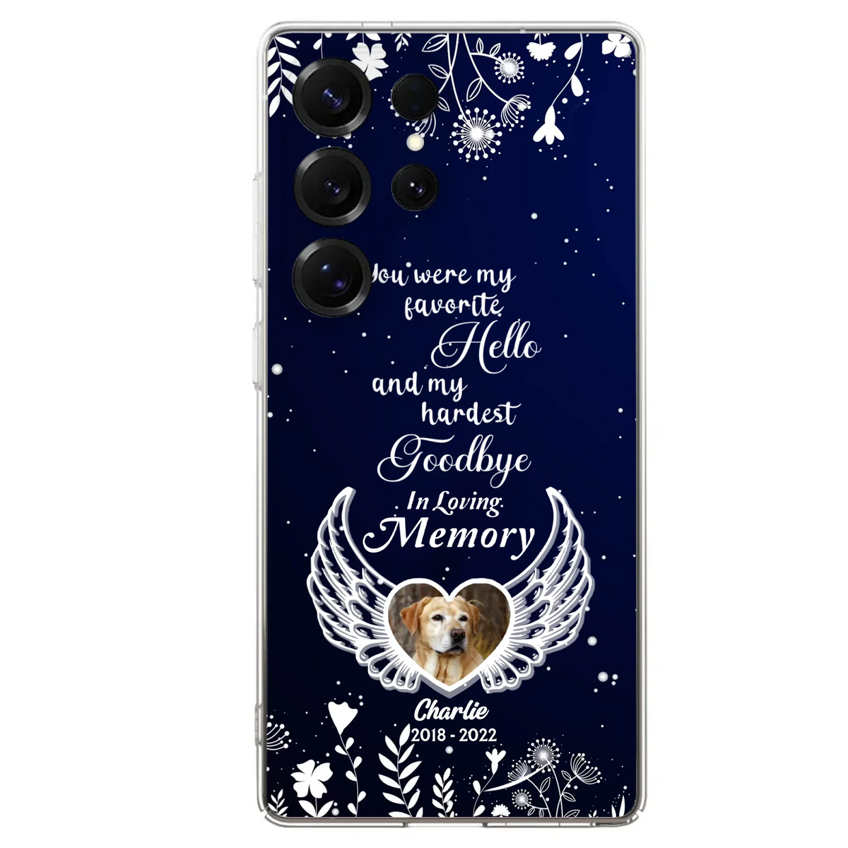 Personalized Memorial Phone Case - Memorial Gift Idea For Pet Lovers - You Were My Favorite Hello And My Hardest Goodbye - Case For iPhone/Samsung