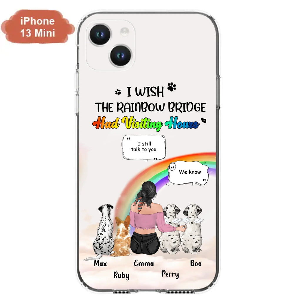 Personalized Pet Mom Phone Case - Upto 4 Pets - Memorial Gift Idea for Dog/Cat Lovers - I Wish The Rainbow Bridge Had Visiting Hours - Case for iPhone/Samsung