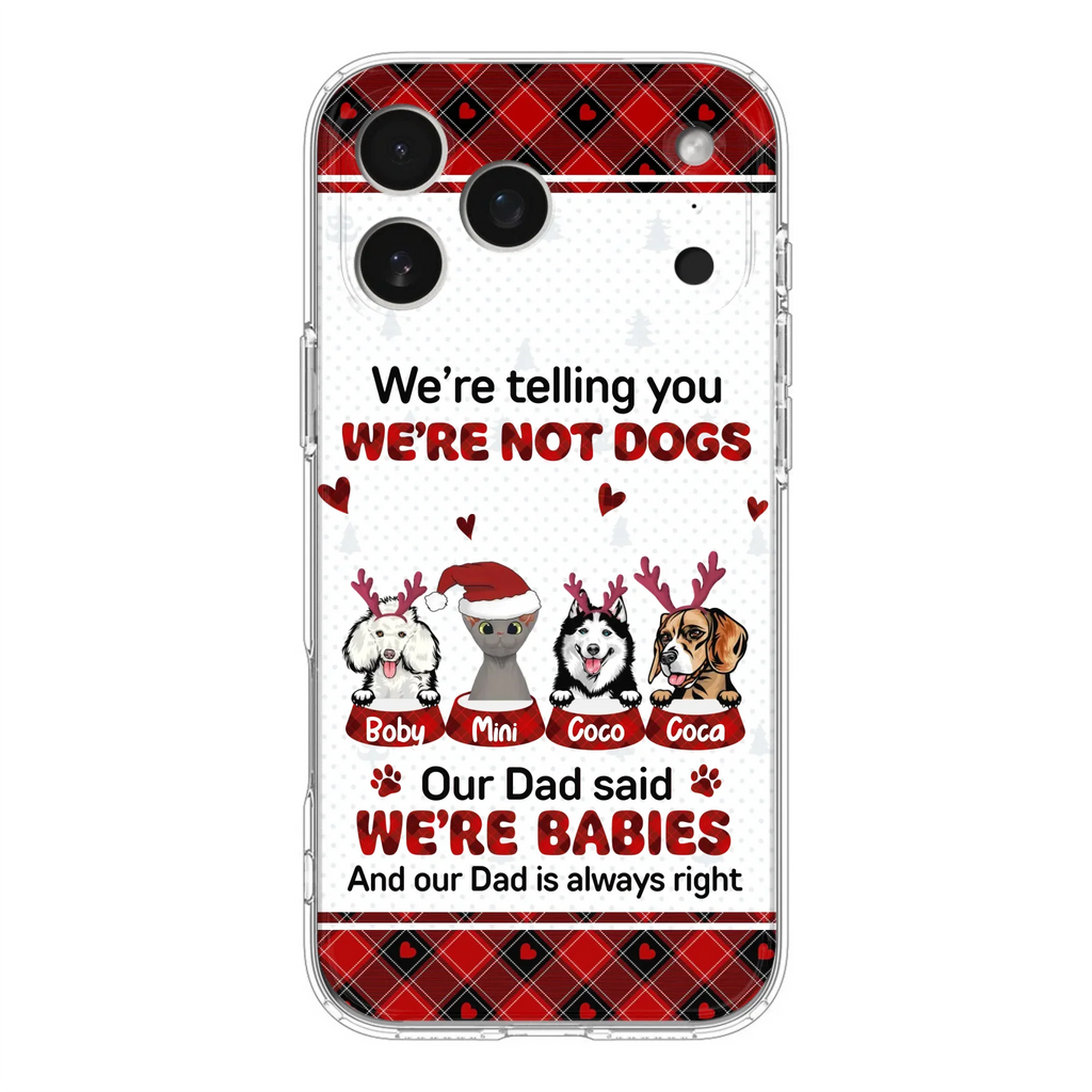 Custom Personalized Pet Phone Case - Gift Idea For Pet Lovers - Upto 4 Pets/Cats/Dogs - We're Telling You We're Not Dogs - Case For iPhone/Samsung