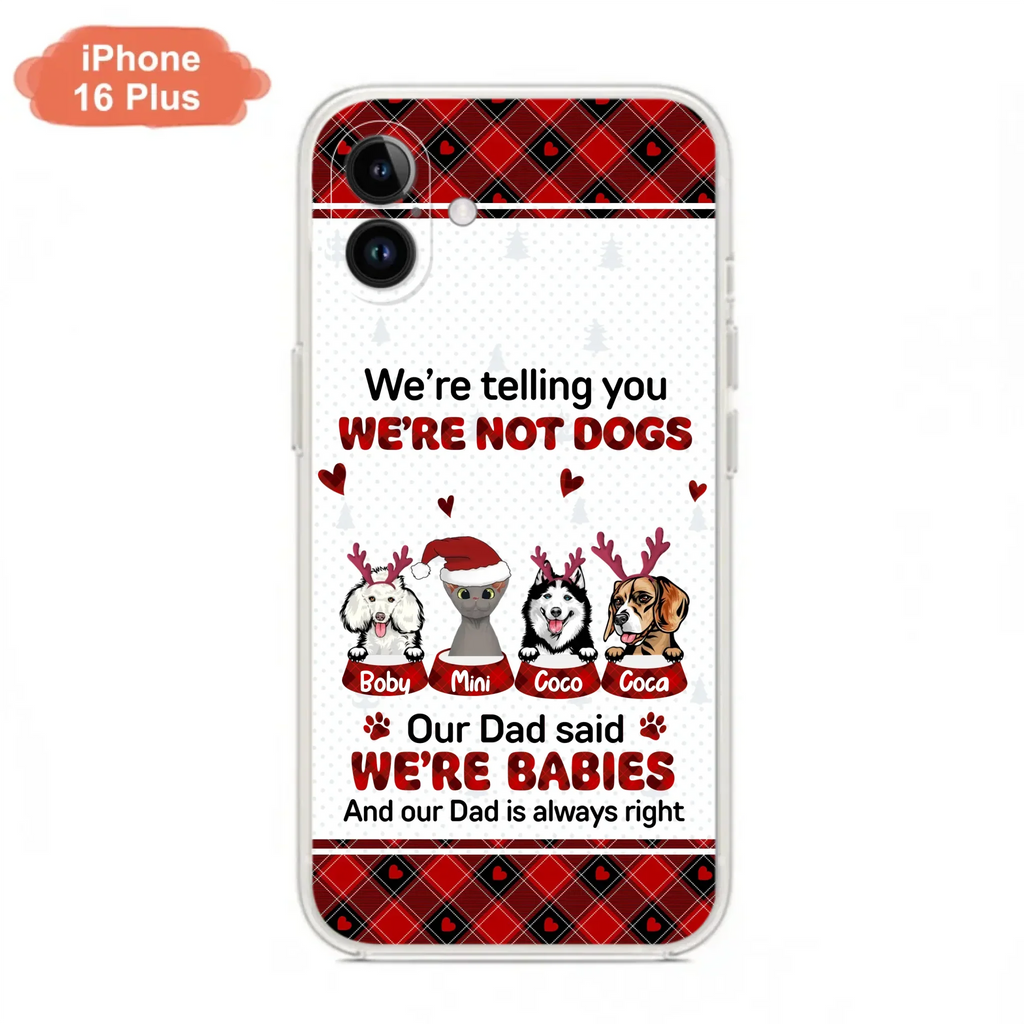 Custom Personalized Pet Phone Case - Gift Idea For Pet Lovers - Upto 4 Pets/Cats/Dogs - We're Telling You We're Not Dogs - Case For iPhone/Samsung