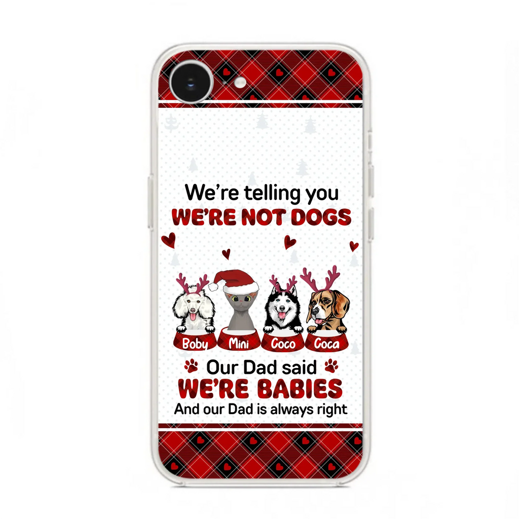 Custom Personalized Pet Phone Case - Gift Idea For Pet Lovers - Upto 4 Pets/Cats/Dogs - We're Telling You We're Not Dogs - Case For iPhone/Samsung
