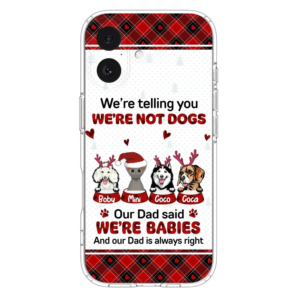 Custom Personalized Pet Phone Case - Gift Idea For Pet Lovers - Upto 4 Pets/Cats/Dogs - We're Telling You We're Not Dogs - Case For iPhone/Samsung