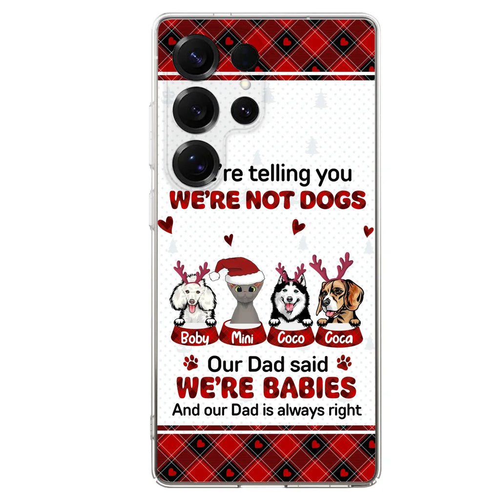 Custom Personalized Pet Phone Case - Gift Idea For Pet Lovers - Upto 4 Pets/Cats/Dogs - We're Telling You We're Not Dogs - Case For iPhone/Samsung