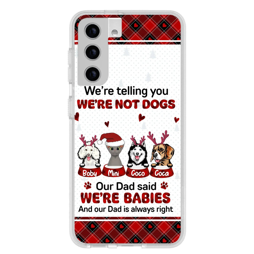 Custom Personalized Pet Phone Case - Gift Idea For Pet Lovers - Upto 4 Pets/Cats/Dogs - We're Telling You We're Not Dogs - Case For iPhone/Samsung