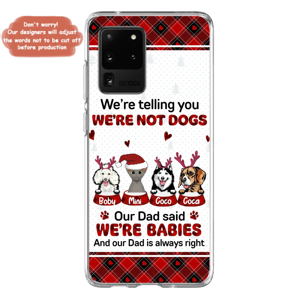 Custom Personalized Pet Phone Case - Gift Idea For Pet Lovers - Upto 4 Pets/Cats/Dogs - We're Telling You We're Not Dogs - Case For iPhone/Samsung