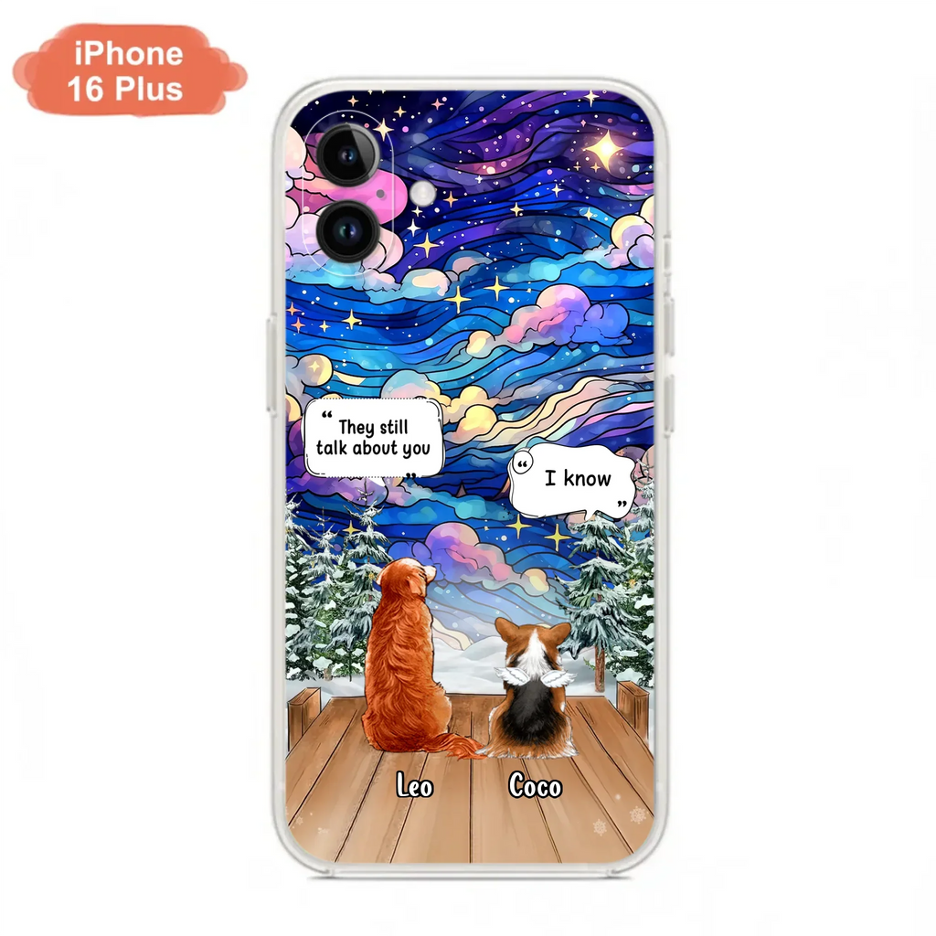 Personalized Dog Memorial Phone Case - Upto 4 Pets - Memorial Gift Idea For Dog/ Cat/ Rabbit Lovers - They Still Talk About You - Case For iPhone/Samsung