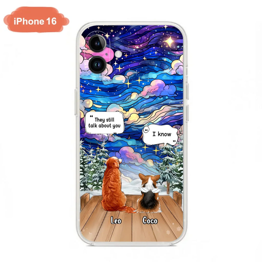 Personalized Dog Memorial Phone Case - Upto 4 Pets - Memorial Gift Idea For Dog/ Cat/ Rabbit Lovers - They Still Talk About You - Case For iPhone/Samsung
