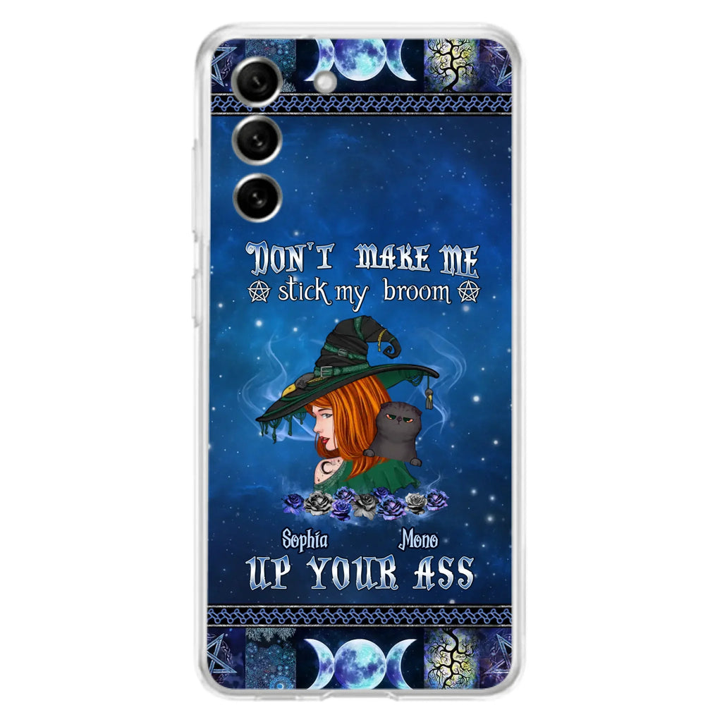 Personalized Witch Phone Case - Gift Idea For Witch Lover/ Halloween - Don't Make Me Stick My Broom Up Your Ass - Case For iPhone/Samsung