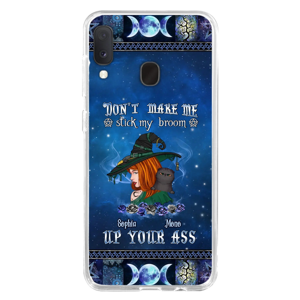 Personalized Witch Phone Case - Gift Idea For Witch Lover/ Halloween - Don't Make Me Stick My Broom Up Your Ass - Case For iPhone/Samsung