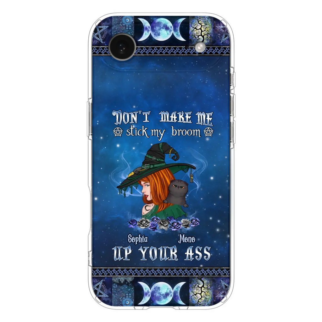 Personalized Witch Phone Case - Gift Idea For Witch Lover/ Halloween - Don't Make Me Stick My Broom Up Your Ass - Case For iPhone/Samsung