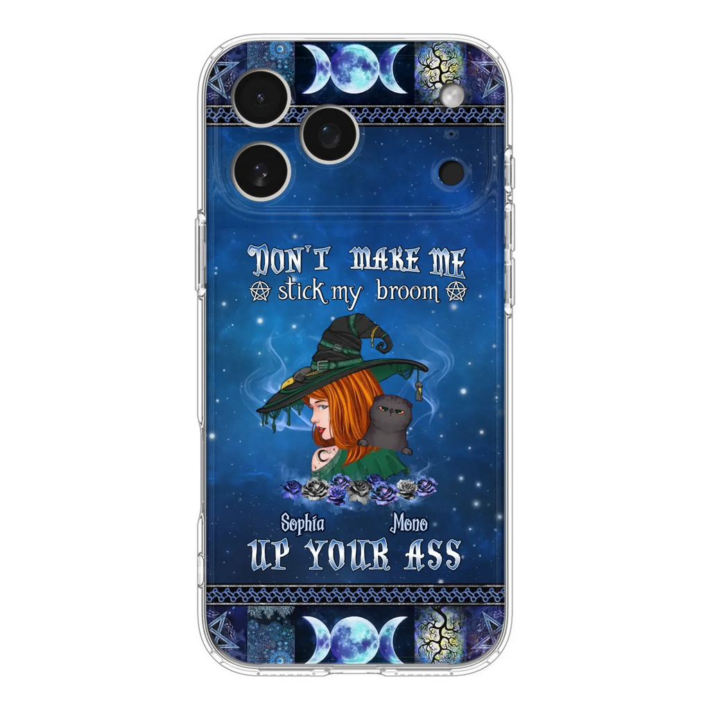 Personalized Witch Phone Case - Gift Idea For Witch Lover/ Halloween - Don't Make Me Stick My Broom Up Your Ass - Case For iPhone/Samsung