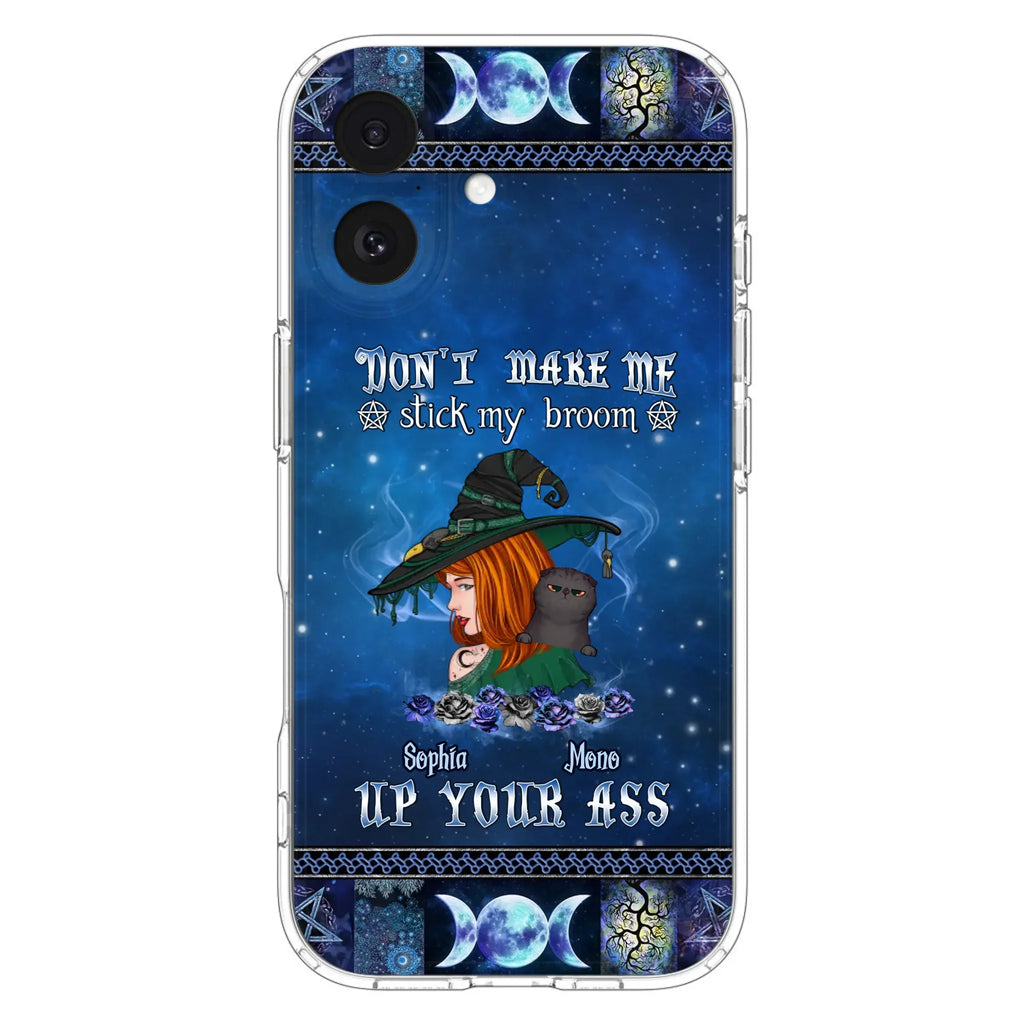 Personalized Witch Phone Case - Gift Idea For Witch Lover/ Halloween - Don't Make Me Stick My Broom Up Your Ass - Case For iPhone/Samsung