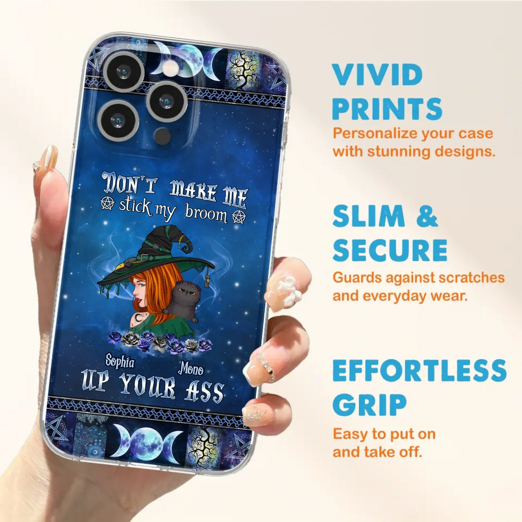 Personalized Witch Phone Case - Gift Idea For Witch Lover/ Halloween - Don't Make Me Stick My Broom Up Your Ass - Case For iPhone/Samsung