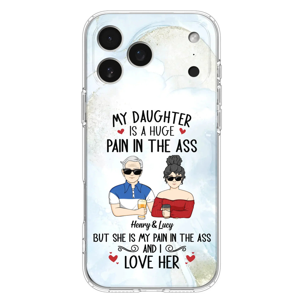 Custom Personalized Dad And Daughter Phone Case - Gift Idea For Dad/ Father's Day/Birthday - My Daughter Is A Huge Pain In The Ass - Case For iPhone And Samsung
