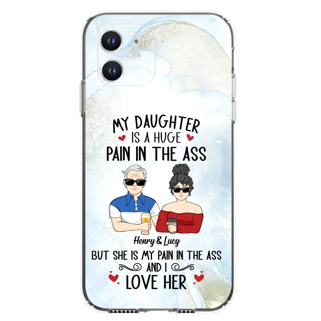 Custom Personalized Dad And Daughter Phone Case - Gift Idea For Dad/ Father's Day/Birthday - My Daughter Is A Huge Pain In The Ass - Case For iPhone And Samsung