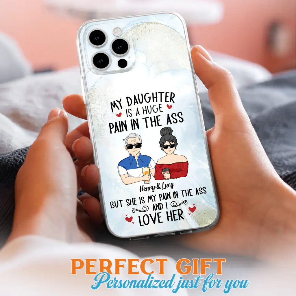 Custom Personalized Dad And Daughter Phone Case - Gift Idea For Dad/ Father's Day/Birthday - My Daughter Is A Huge Pain In The Ass - Case For iPhone And Samsung