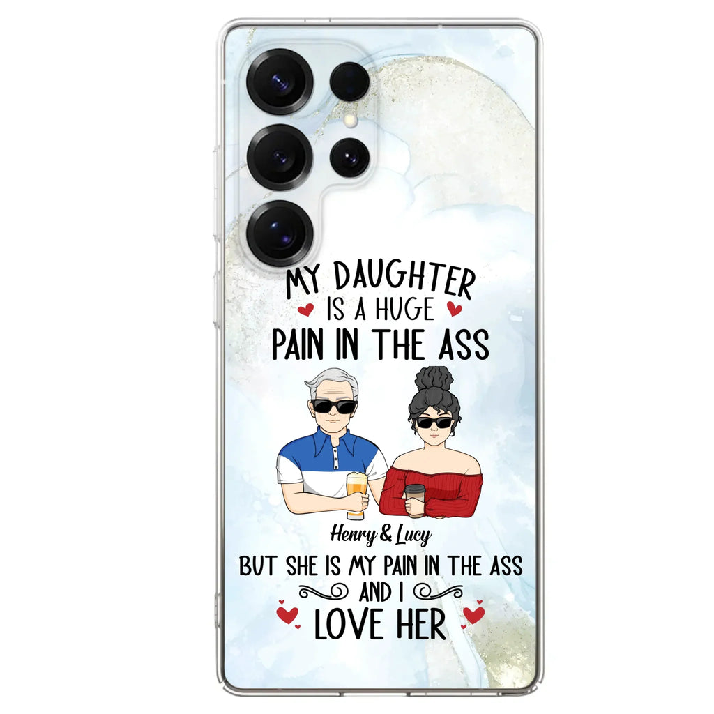 Custom Personalized Dad And Daughter Phone Case - Gift Idea For Dad/ Father's Day/Birthday - My Daughter Is A Huge Pain In The Ass - Case For iPhone And Samsung