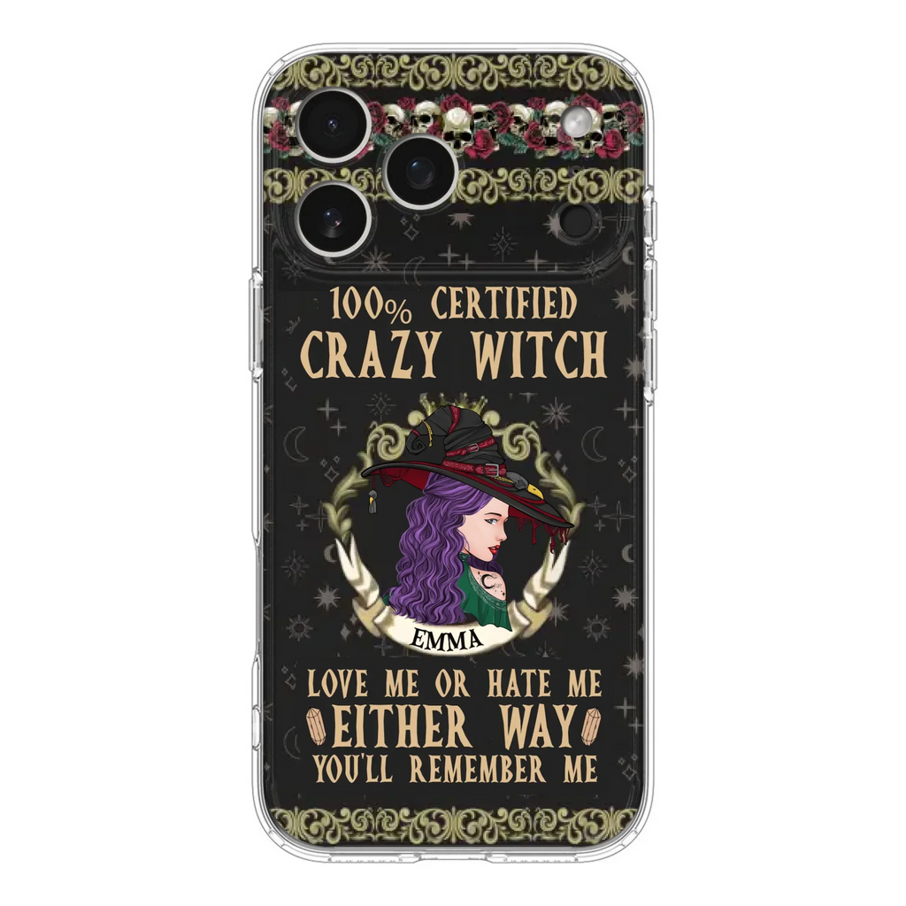 Personalized Witch Phone Case - Gift Idea For Halloween/ Witch - 100% Certified Crazy Witch Love Me Or Hate Me Either Way You'll Remember Me - Case For iPhone/Samsung