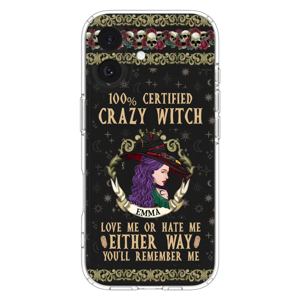 Personalized Witch Phone Case - Gift Idea For Halloween/ Witch - 100% Certified Crazy Witch Love Me Or Hate Me Either Way You'll Remember Me - Case For iPhone/Samsung
