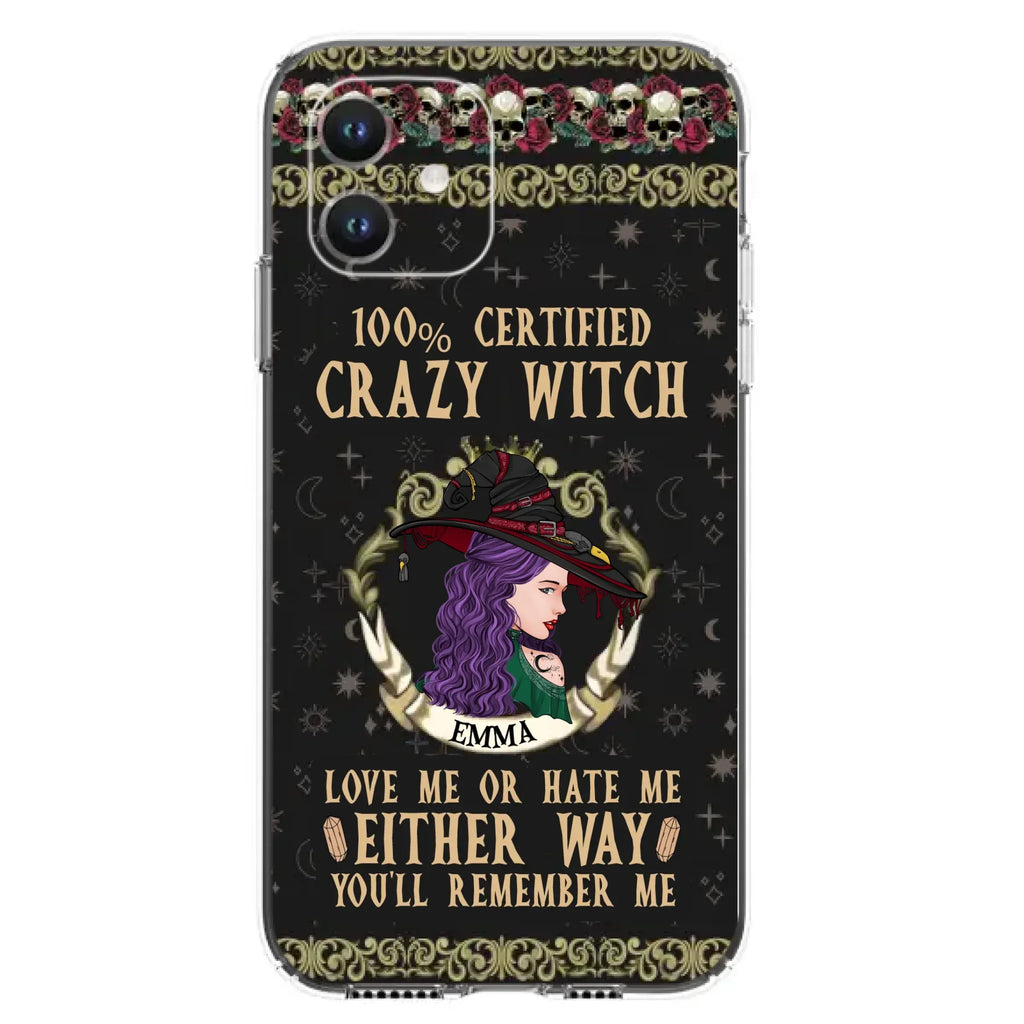 Personalized Witch Phone Case - Gift Idea For Halloween/ Witch - 100% Certified Crazy Witch Love Me Or Hate Me Either Way You'll Remember Me - Case For iPhone/Samsung