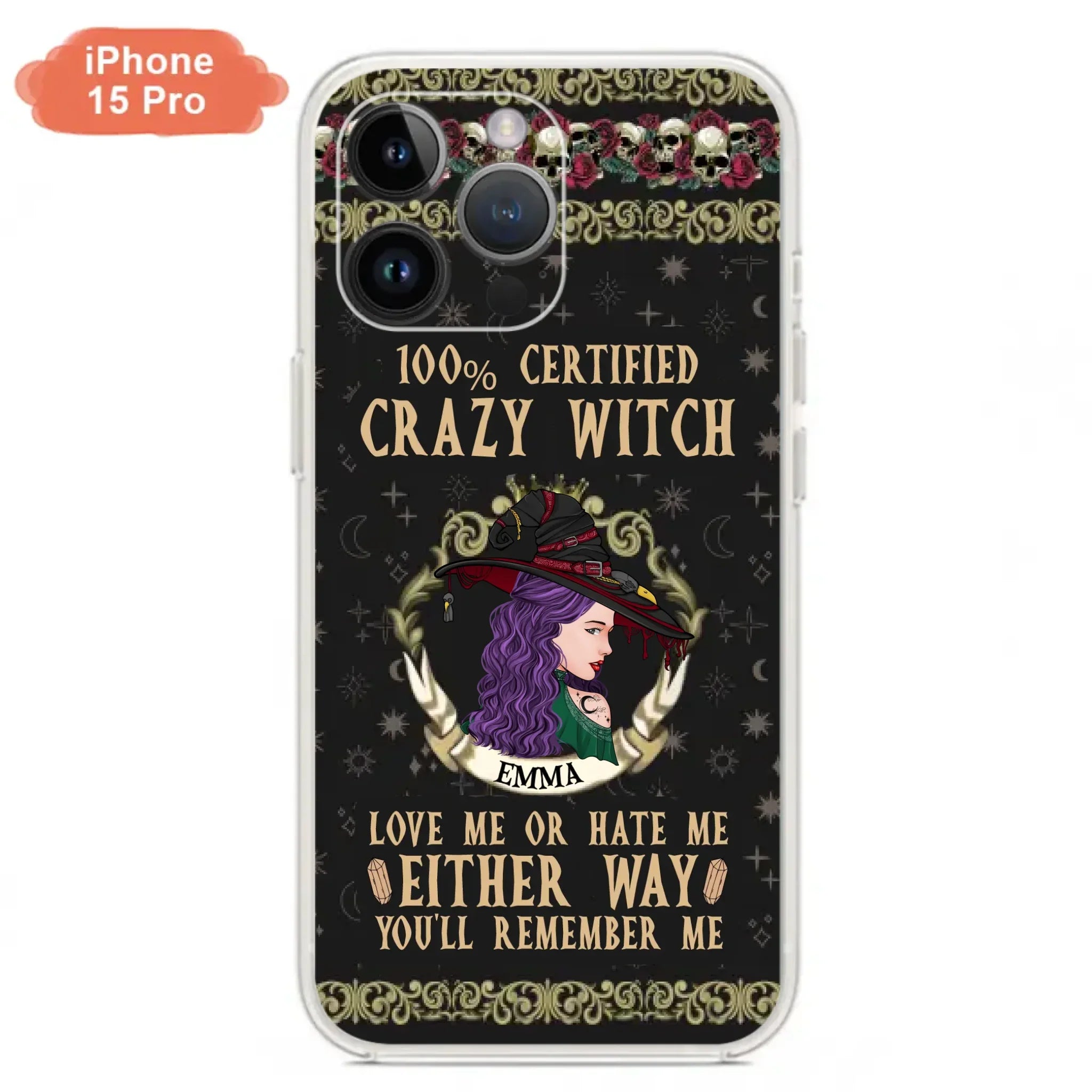 Personalized Witch Phone Case - Gift Idea For Halloween/ Witch - 100% Certified Crazy Witch Love Me Or Hate Me Either Way You'll Remember Me - Case For iPhone/Samsung