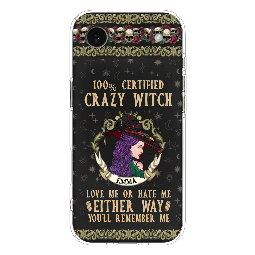 Personalized Witch Phone Case - Gift Idea For Halloween/ Witch - 100% Certified Crazy Witch Love Me Or Hate Me Either Way You'll Remember Me - Case For iPhone/Samsung
