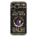 Personalized Witch Phone Case - Gift Idea For Halloween/ Witch - 100% Certified Crazy Witch Love Me Or Hate Me Either Way You'll Remember Me - Case For iPhone/Samsung