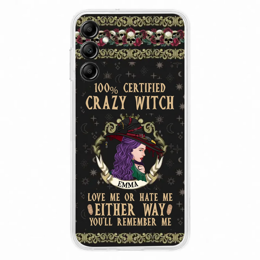 Personalized Witch Phone Case - Gift Idea For Halloween/ Witch - 100% Certified Crazy Witch Love Me Or Hate Me Either Way You'll Remember Me - Case For iPhone/Samsung