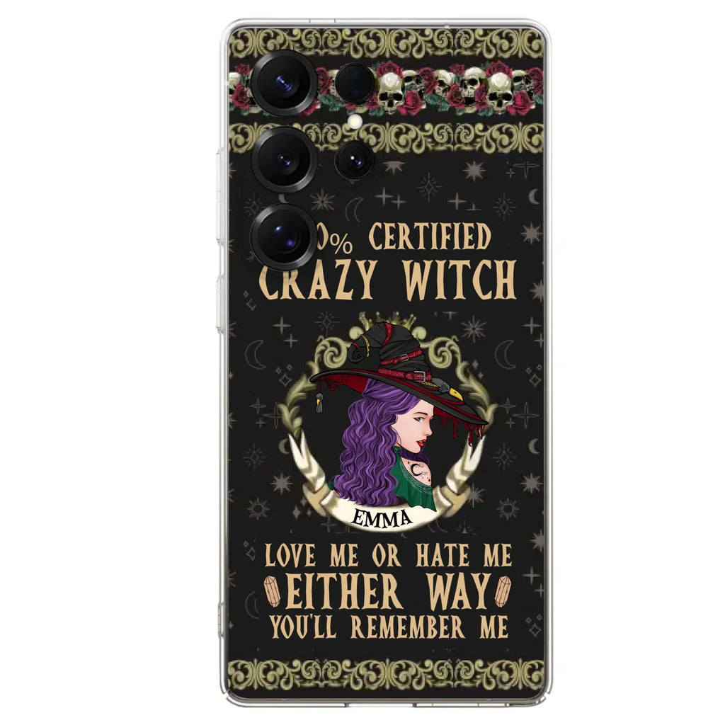 Personalized Witch Phone Case - Gift Idea For Halloween/ Witch - 100% Certified Crazy Witch Love Me Or Hate Me Either Way You'll Remember Me - Case For iPhone/Samsung