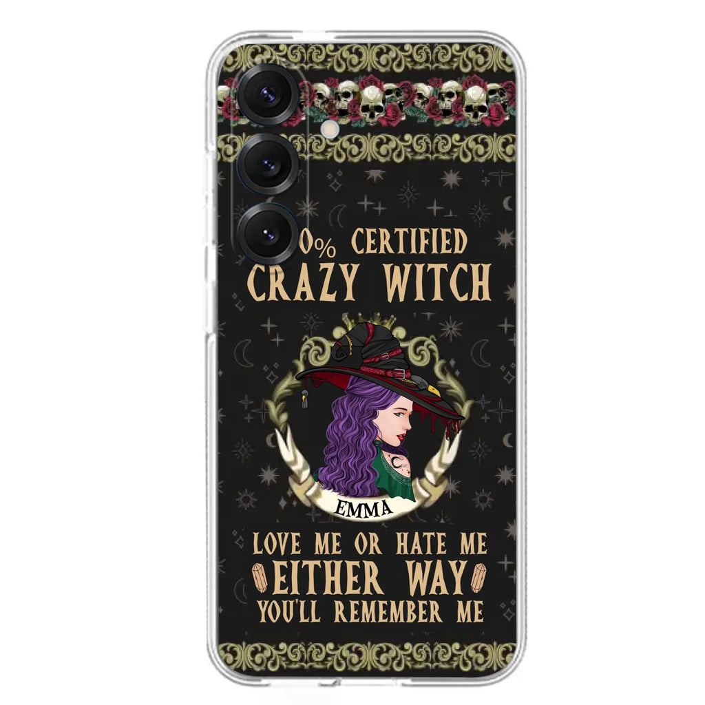 Personalized Witch Phone Case - Gift Idea For Halloween/ Witch - 100% Certified Crazy Witch Love Me Or Hate Me Either Way You'll Remember Me - Case For iPhone/Samsung
