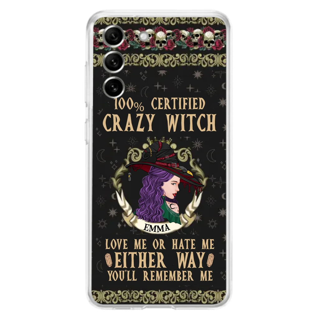 Personalized Witch Phone Case - Gift Idea For Halloween/ Witch - 100% Certified Crazy Witch Love Me Or Hate Me Either Way You'll Remember Me - Case For iPhone/Samsung