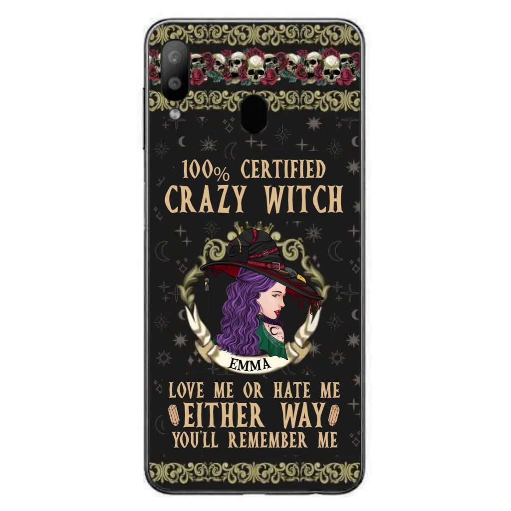 Personalized Witch Phone Case - Gift Idea For Halloween/ Witch - 100% Certified Crazy Witch Love Me Or Hate Me Either Way You'll Remember Me - Case For iPhone/Samsung