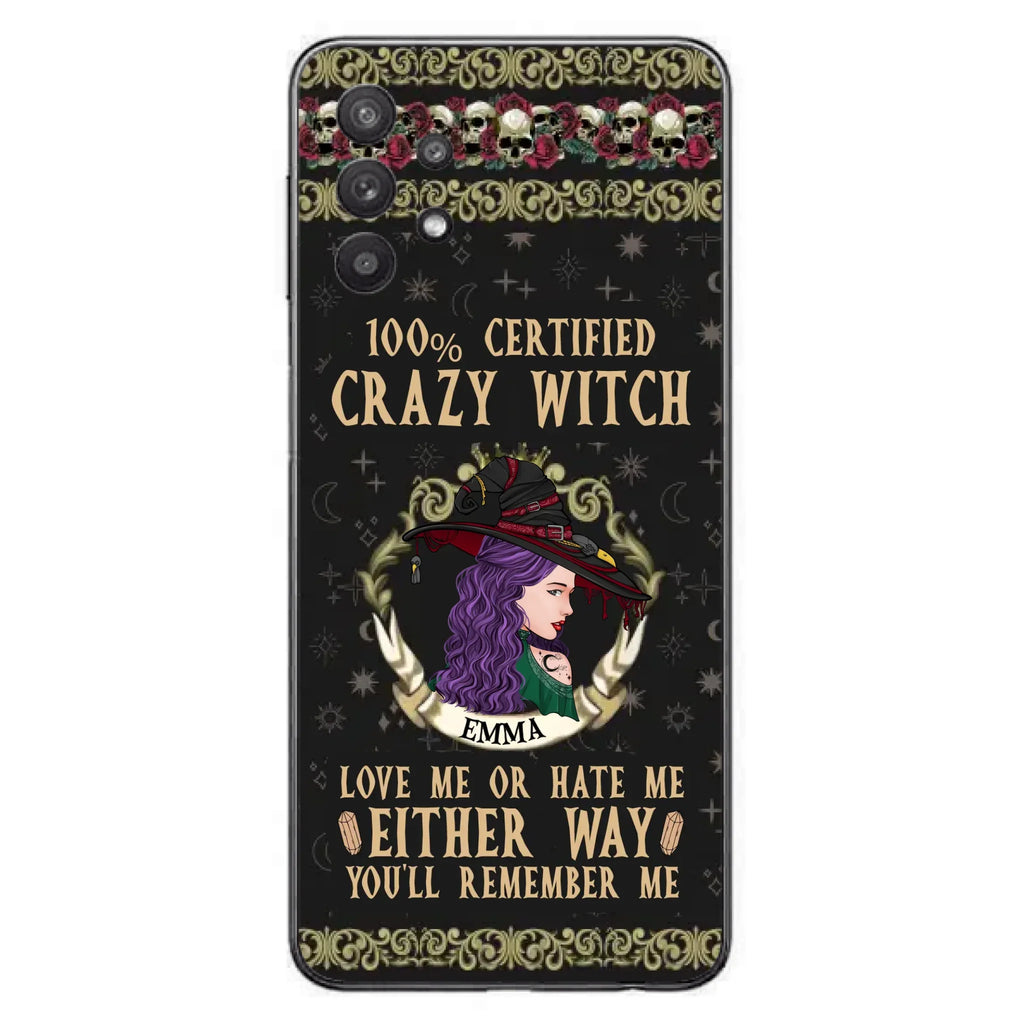 Personalized Witch Phone Case - Gift Idea For Halloween/ Witch - 100% Certified Crazy Witch Love Me Or Hate Me Either Way You'll Remember Me - Case For iPhone/Samsung