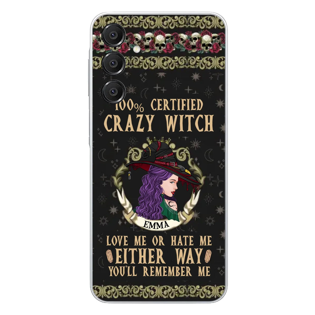Personalized Witch Phone Case - Gift Idea For Halloween/ Witch - 100% Certified Crazy Witch Love Me Or Hate Me Either Way You'll Remember Me - Case For iPhone/Samsung