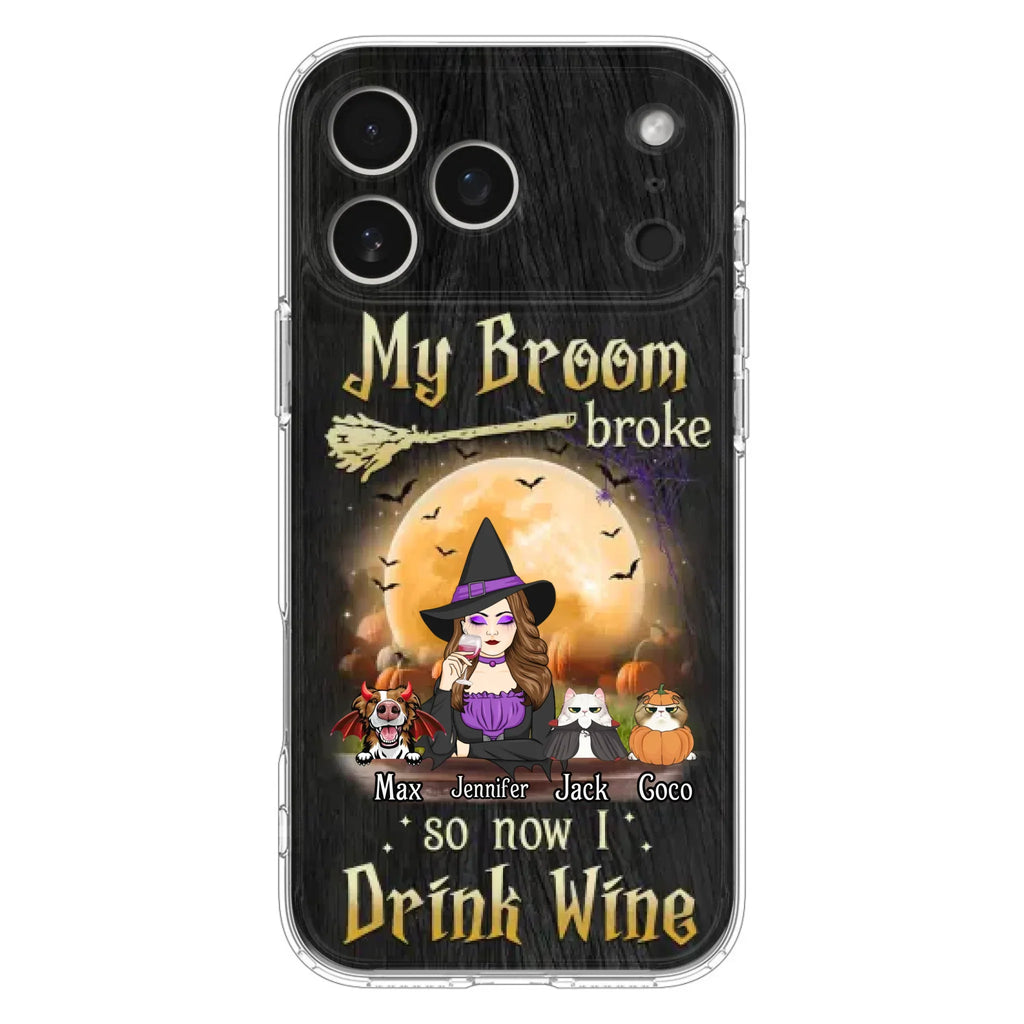 Personalized Witch Pet Mom Phone Case - Upto 3 Pets - Halloween Gift For Cat/Dog Mom - My Broom Broke So Now I Drink Wine - Cases For iPhone/Samsung