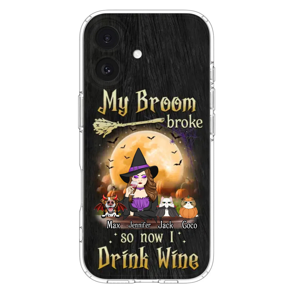 Personalized Witch Pet Mom Phone Case - Upto 3 Pets - Halloween Gift For Cat/Dog Mom - My Broom Broke So Now I Drink Wine - Cases For iPhone/Samsung