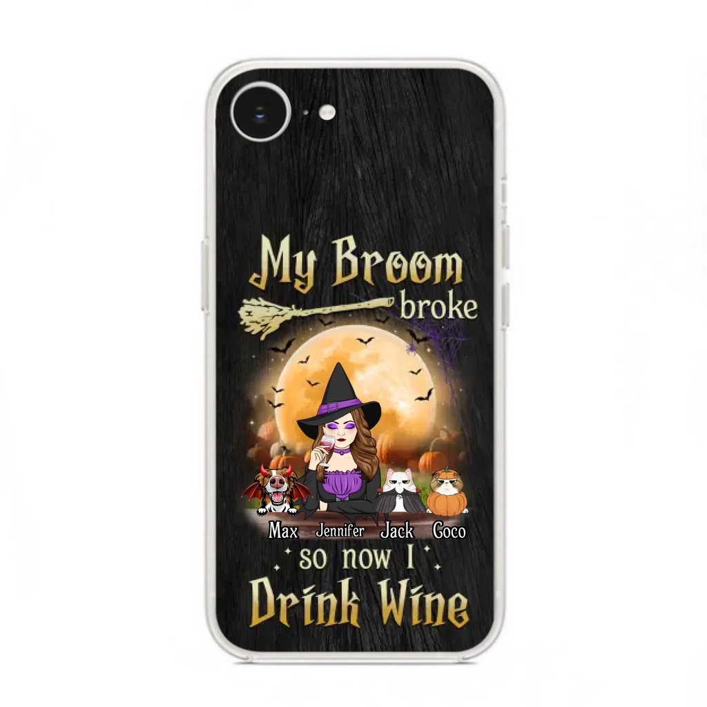 Personalized Witch Pet Mom Phone Case - Upto 3 Pets - Halloween Gift For Cat/Dog Mom - My Broom Broke So Now I Drink Wine - Cases For iPhone/Samsung