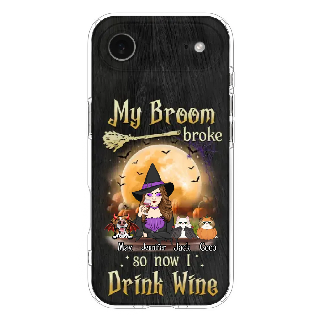 Personalized Witch Pet Mom Phone Case - Upto 3 Pets - Halloween Gift For Cat/Dog Mom - My Broom Broke So Now I Drink Wine - Cases For iPhone/Samsung