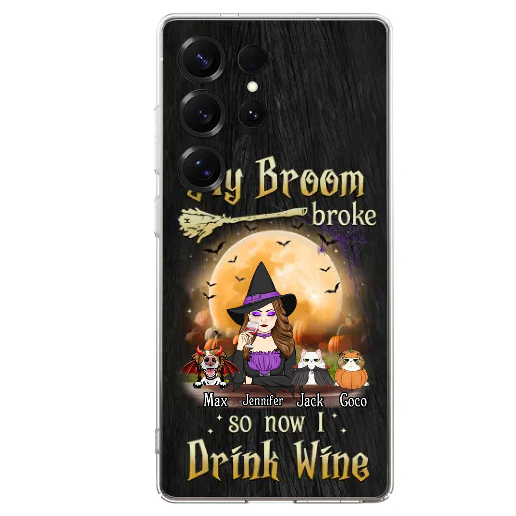 Personalized Witch Pet Mom Phone Case - Upto 3 Pets - Halloween Gift For Cat/Dog Mom - My Broom Broke So Now I Drink Wine - Cases For iPhone/Samsung