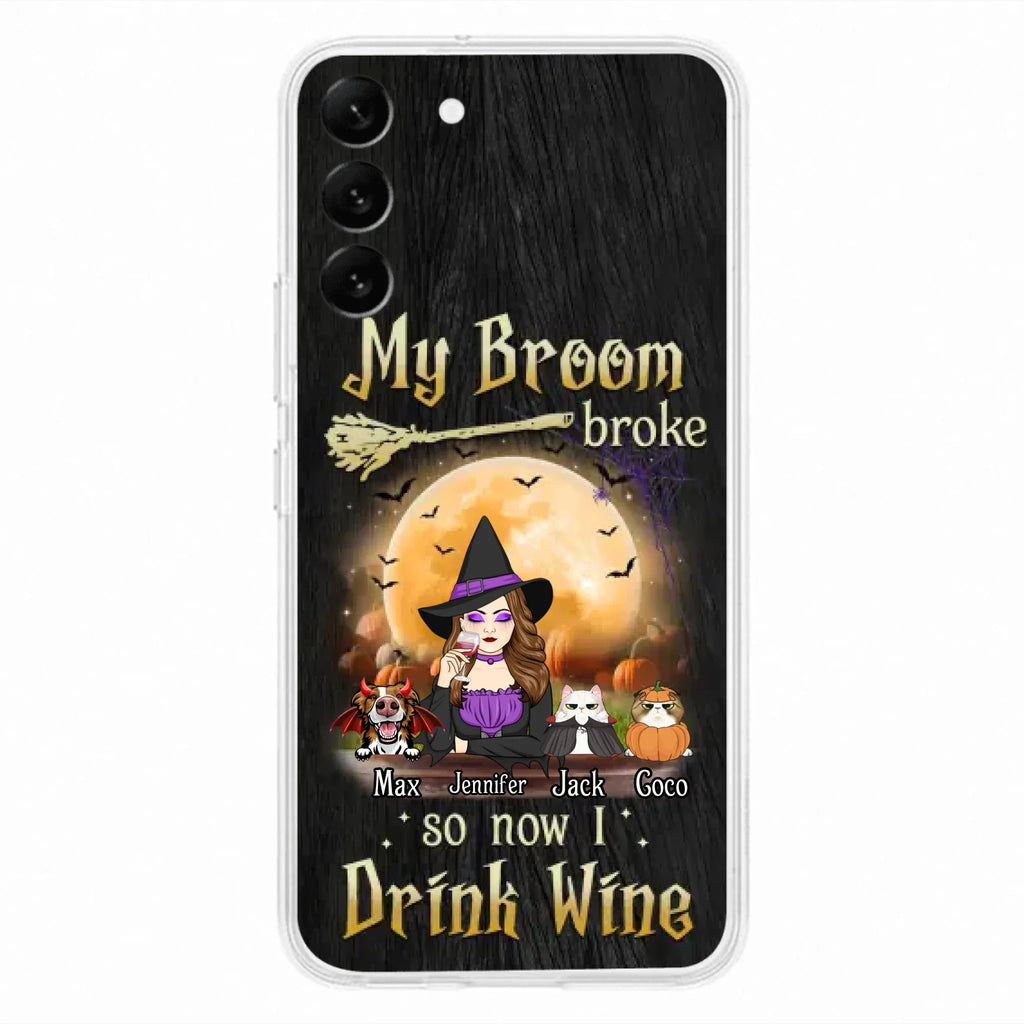Personalized Witch Pet Mom Phone Case - Upto 3 Pets - Halloween Gift For Cat/Dog Mom - My Broom Broke So Now I Drink Wine - Cases For iPhone/Samsung