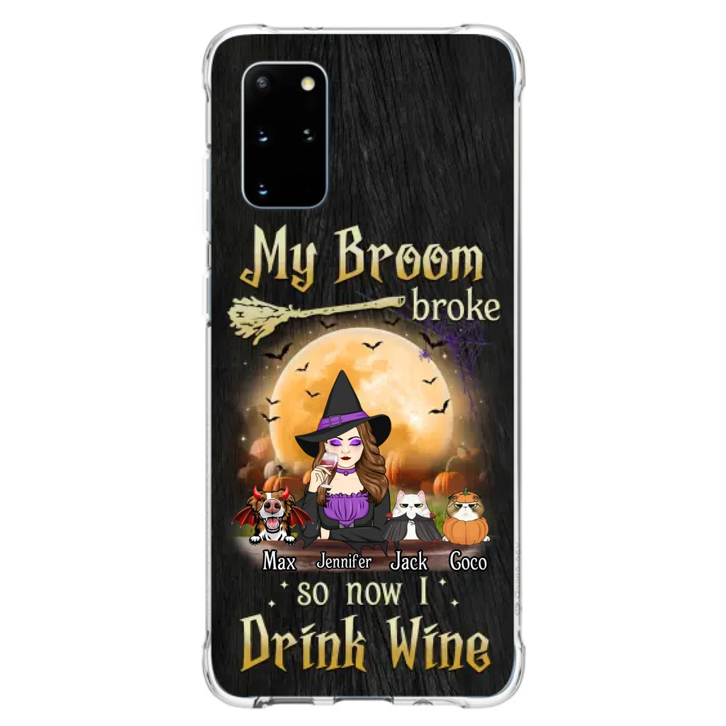 Personalized Witch Pet Mom Phone Case - Upto 3 Pets - Halloween Gift For Cat/Dog Mom - My Broom Broke So Now I Drink Wine - Cases For iPhone/Samsung