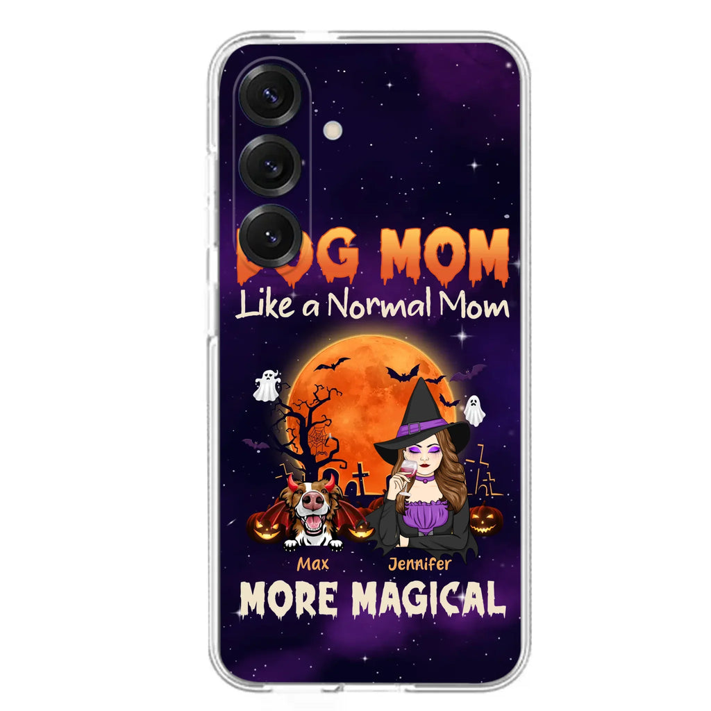 Custom Personalized Witch Dog/Cat Mom Phone Case - Halloween Gift Idea For Dog Cat Lover - Dog Mom Like A Normal Mom More Magical - Case For iPhone/Samsung