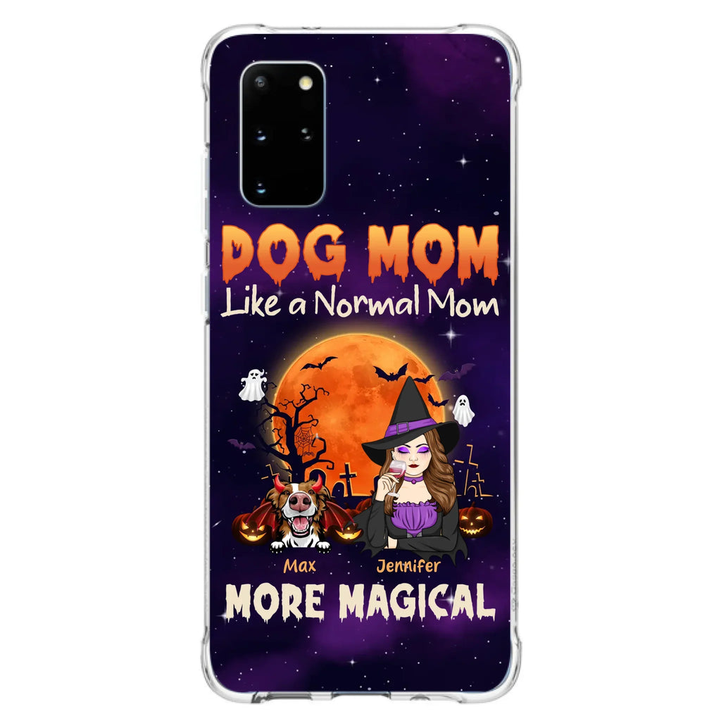 Custom Personalized Witch Dog/Cat Mom Phone Case - Halloween Gift Idea For Dog Cat Lover - Dog Mom Like A Normal Mom More Magical - Case For iPhone/Samsung