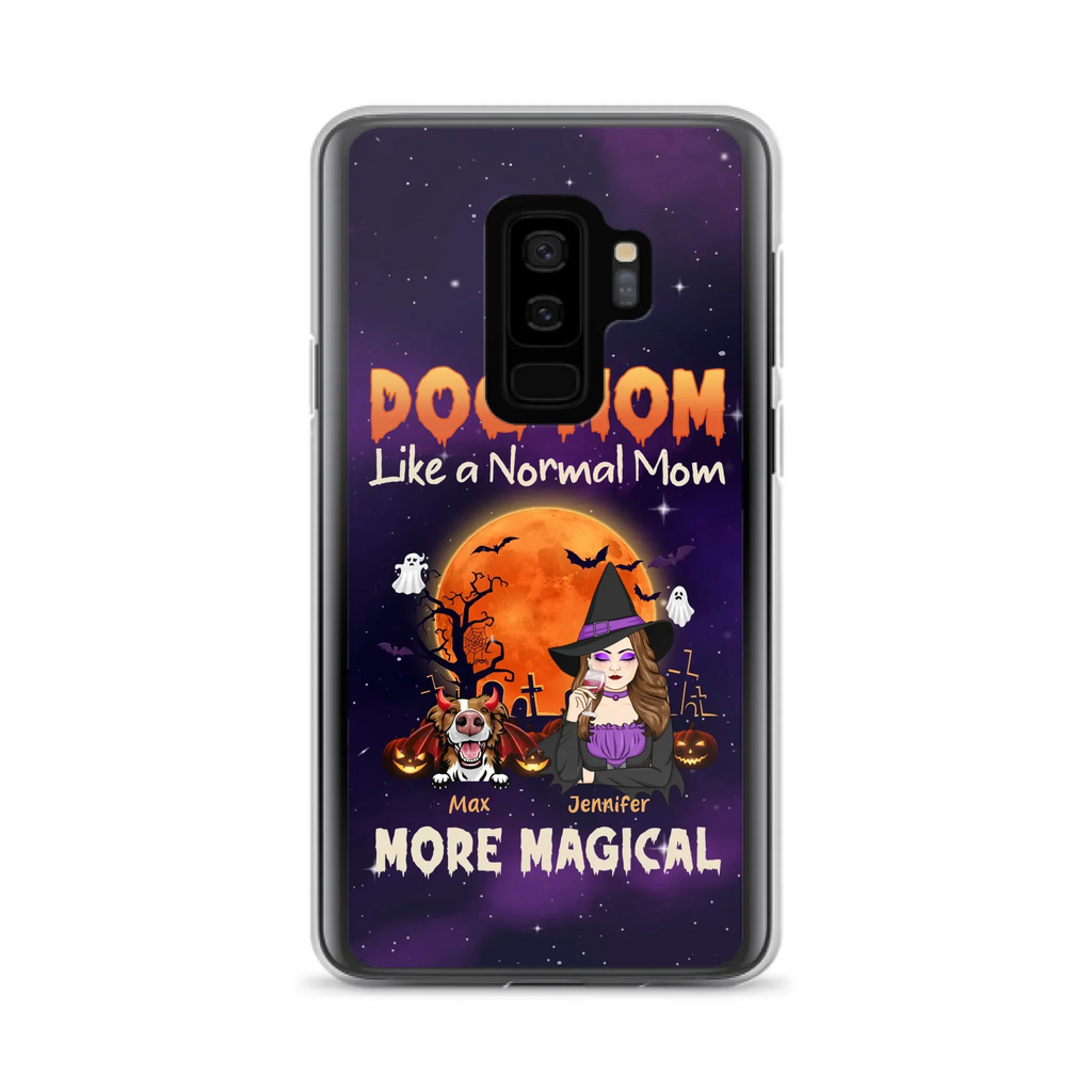 Custom Personalized Witch Dog/Cat Mom Phone Case - Halloween Gift Idea For Dog Cat Lover - Dog Mom Like A Normal Mom More Magical - Case For iPhone/Samsung