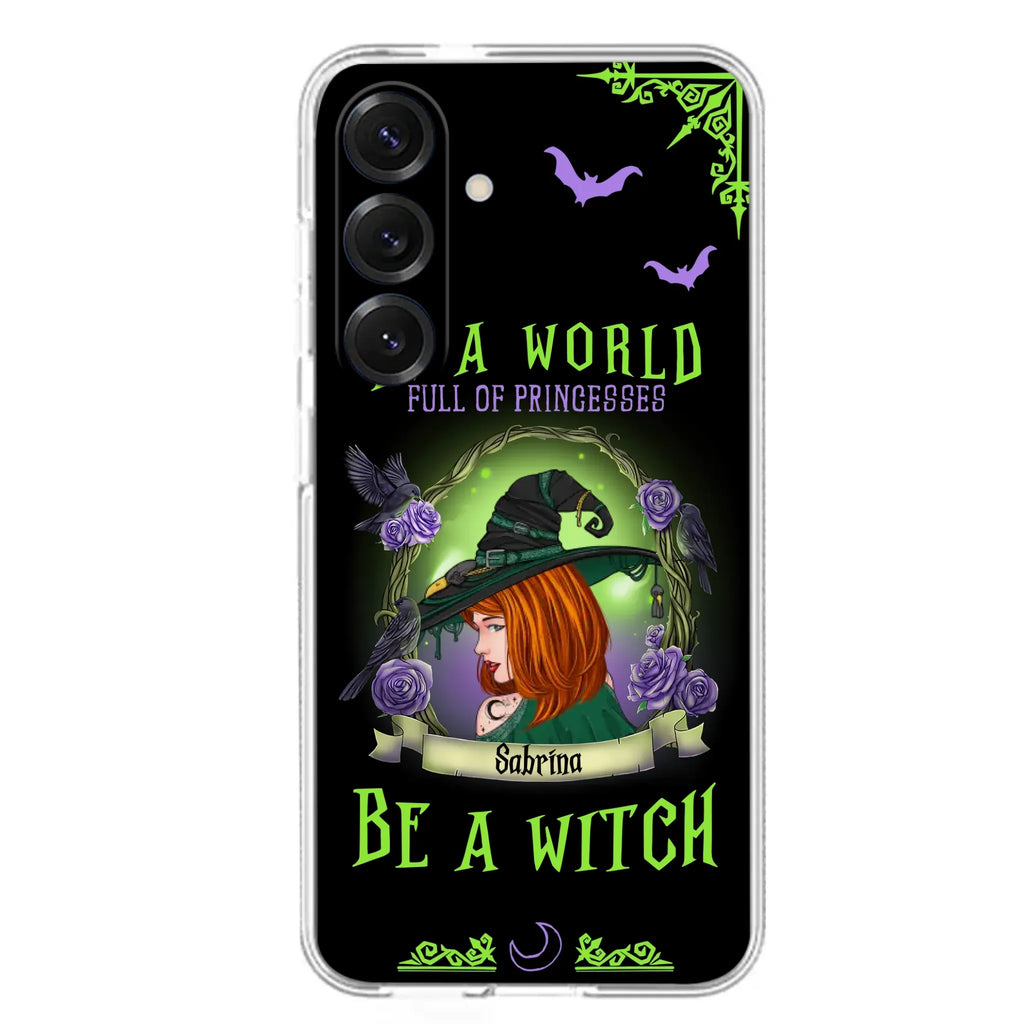 Personalized Witch Phone Case - Gift Idea For Witch Lover/Halloween - In A World Full Of Princesses Be A Witch - Case For iPhone/Samsung