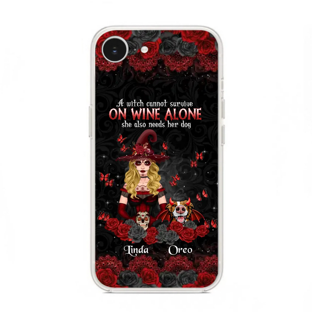 Personalized Witch Phone Case - Halloween Gift Idea for Witch Lovers/Pet Lovers - A Witch Can Not Survive On Wine Alone She Also Needs Her Dog - Case For iPhone/Samsung