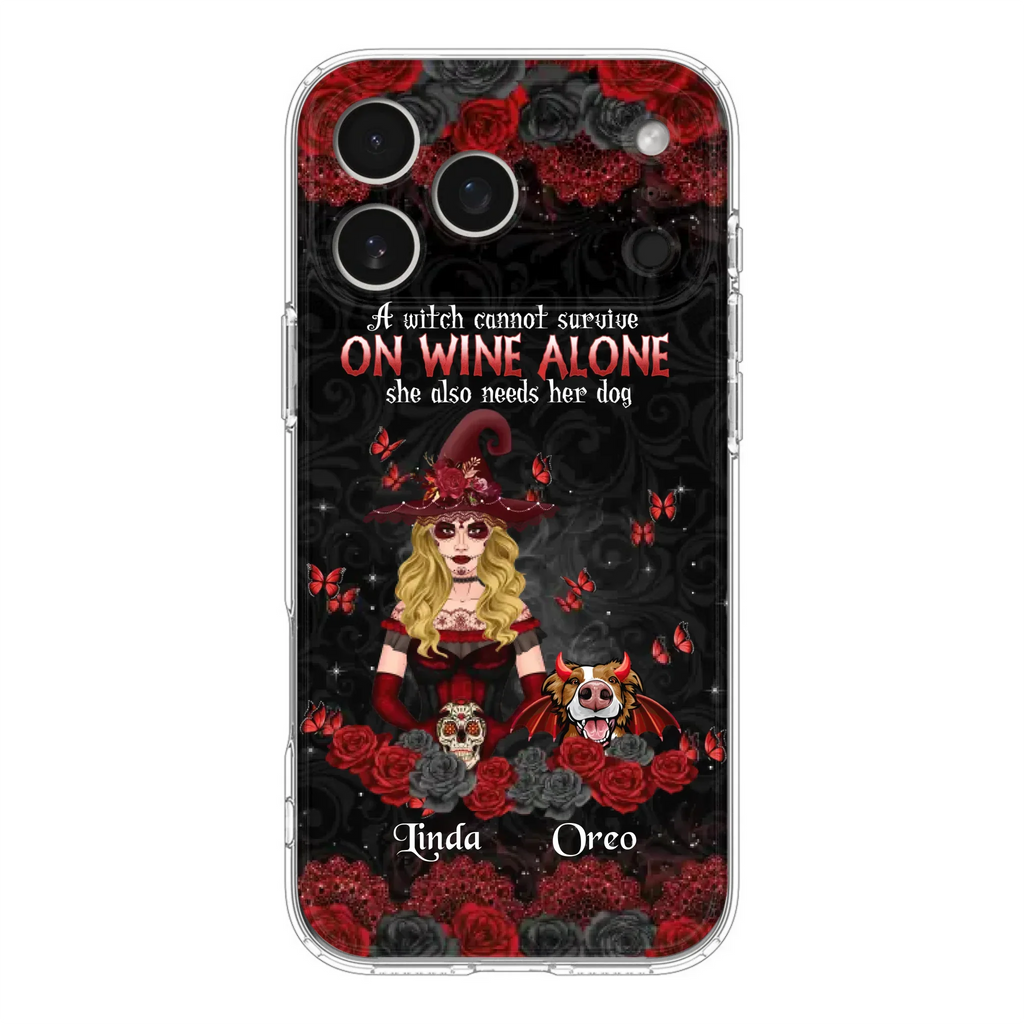 Personalized Witch Phone Case - Halloween Gift Idea for Witch Lovers/Pet Lovers - A Witch Can Not Survive On Wine Alone She Also Needs Her Dog - Case For iPhone/Samsung