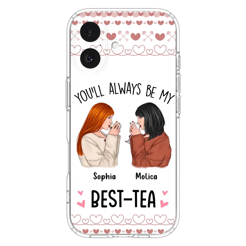 Personalized Friends Phone Case - Gift Idea for Friends/Besties - You'll Always Be My Best - Tea - Case For iPhone/Samsung