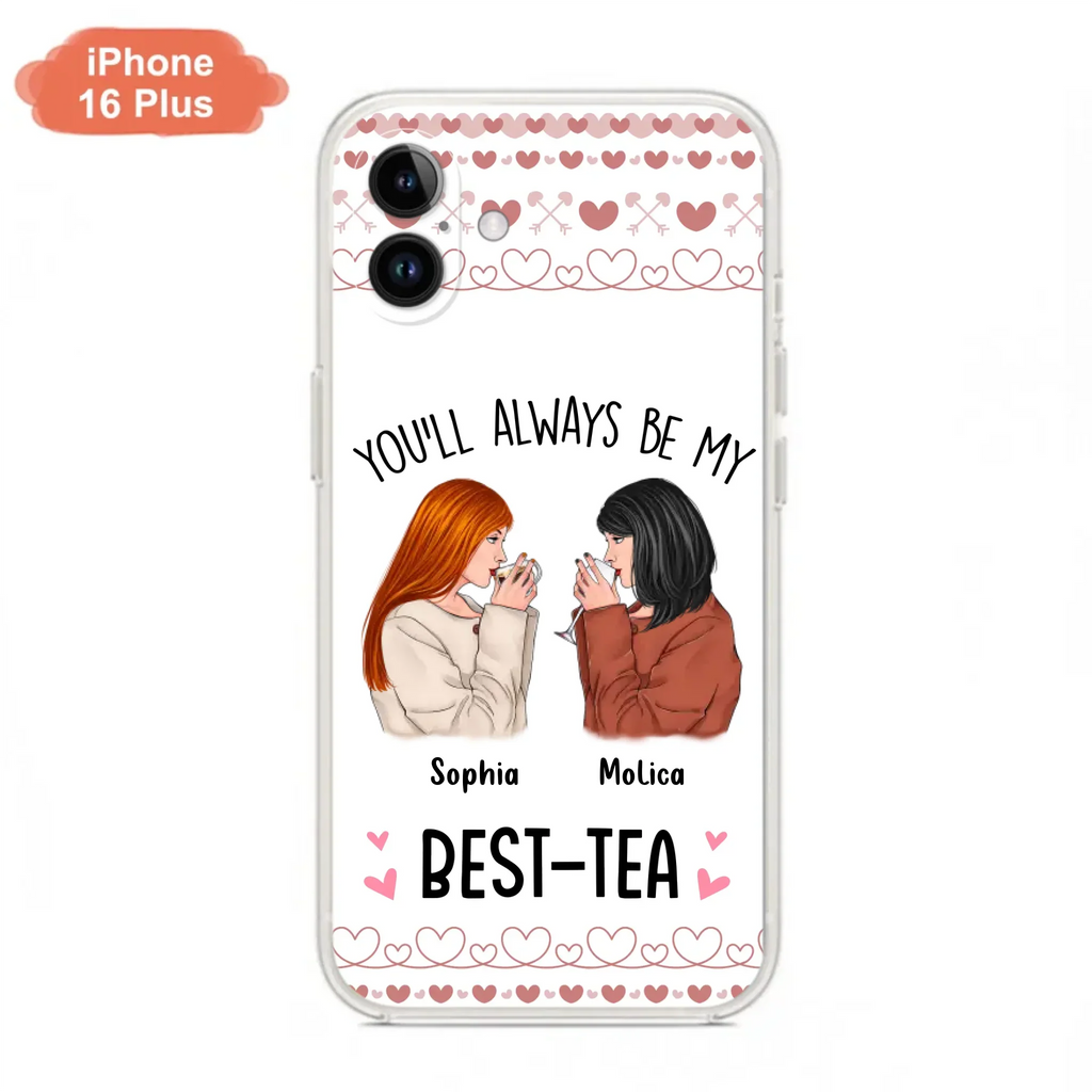 Personalized Friends Phone Case - Gift Idea for Friends/Besties - You'll Always Be My Best - Tea - Case For iPhone/Samsung